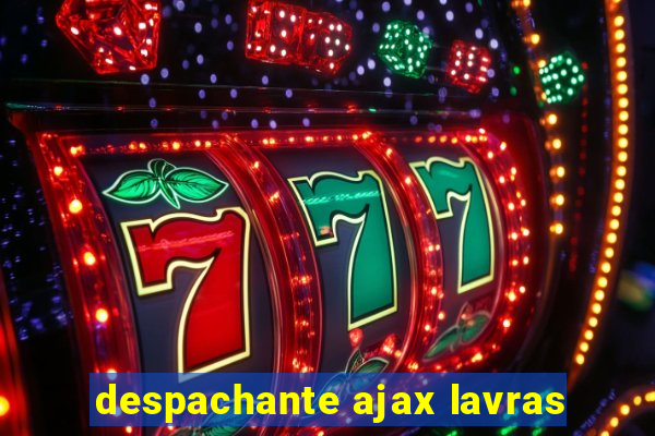 despachante ajax lavras